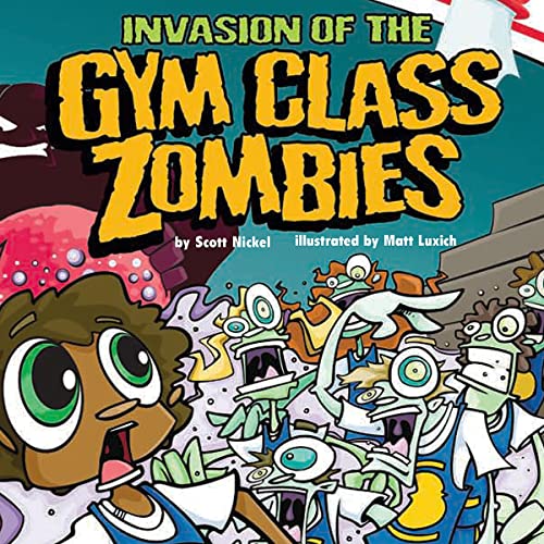 Invasion of the Gym Class Zombies by Scott Nickel, Matt Luxich episode artwork