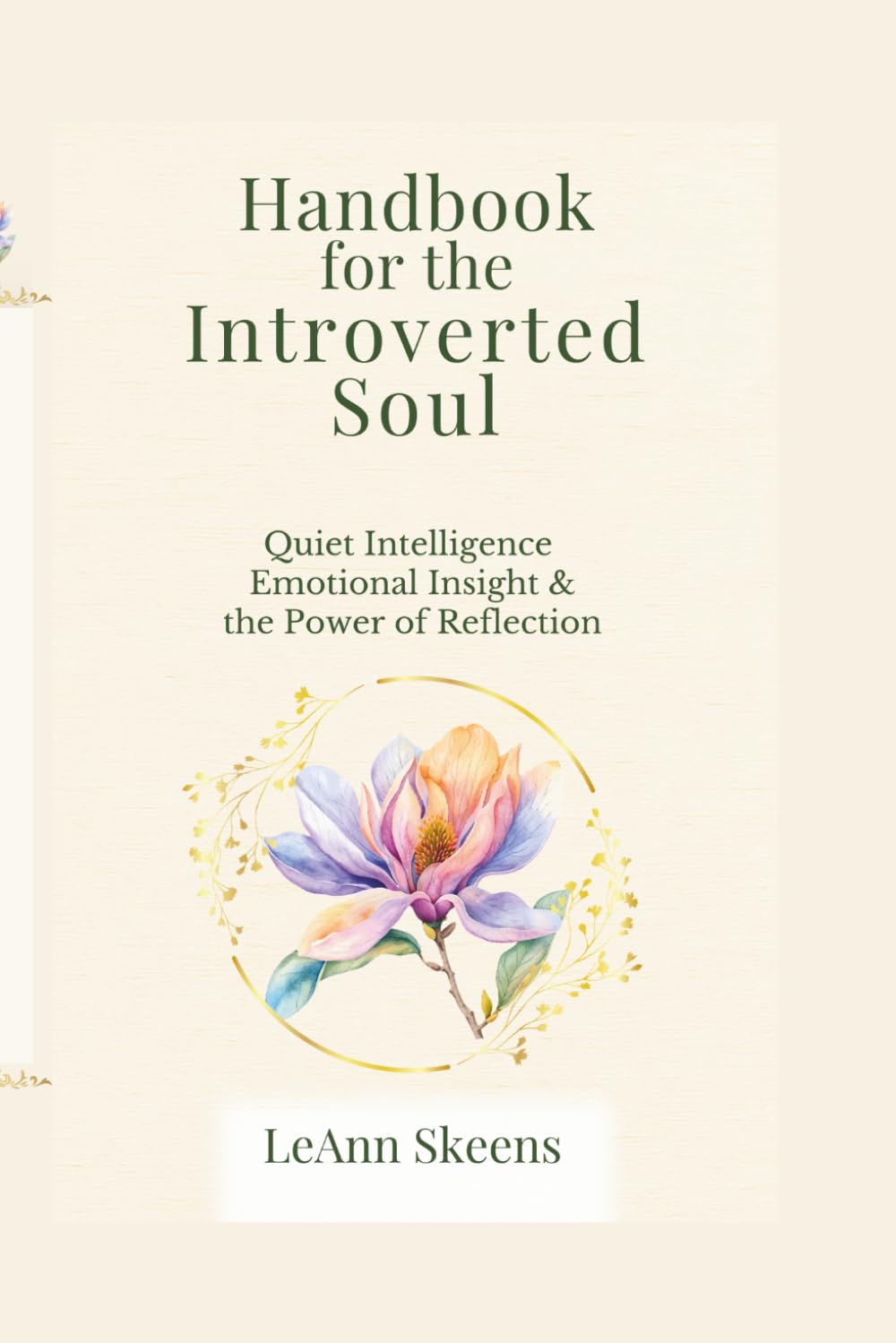 HANDBOOK FOR THE INTROVERTED SOUL: Quiet Intelligence Emotional Insight & the Power of Reflection