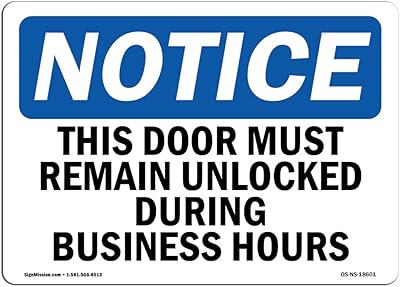 OSHA Notice Signs - This Door Must Remain Unlocked During Business Sign | Extremely Durable Made in The USA Signs or Heavy Duty Vinyl Label | Protect Your Warehouse & Business