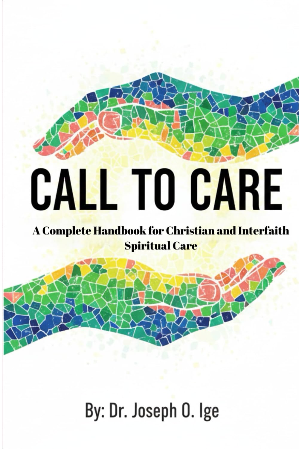 Call to Care: A Complete Handbook for Christian and Interfaith Spiritual Care