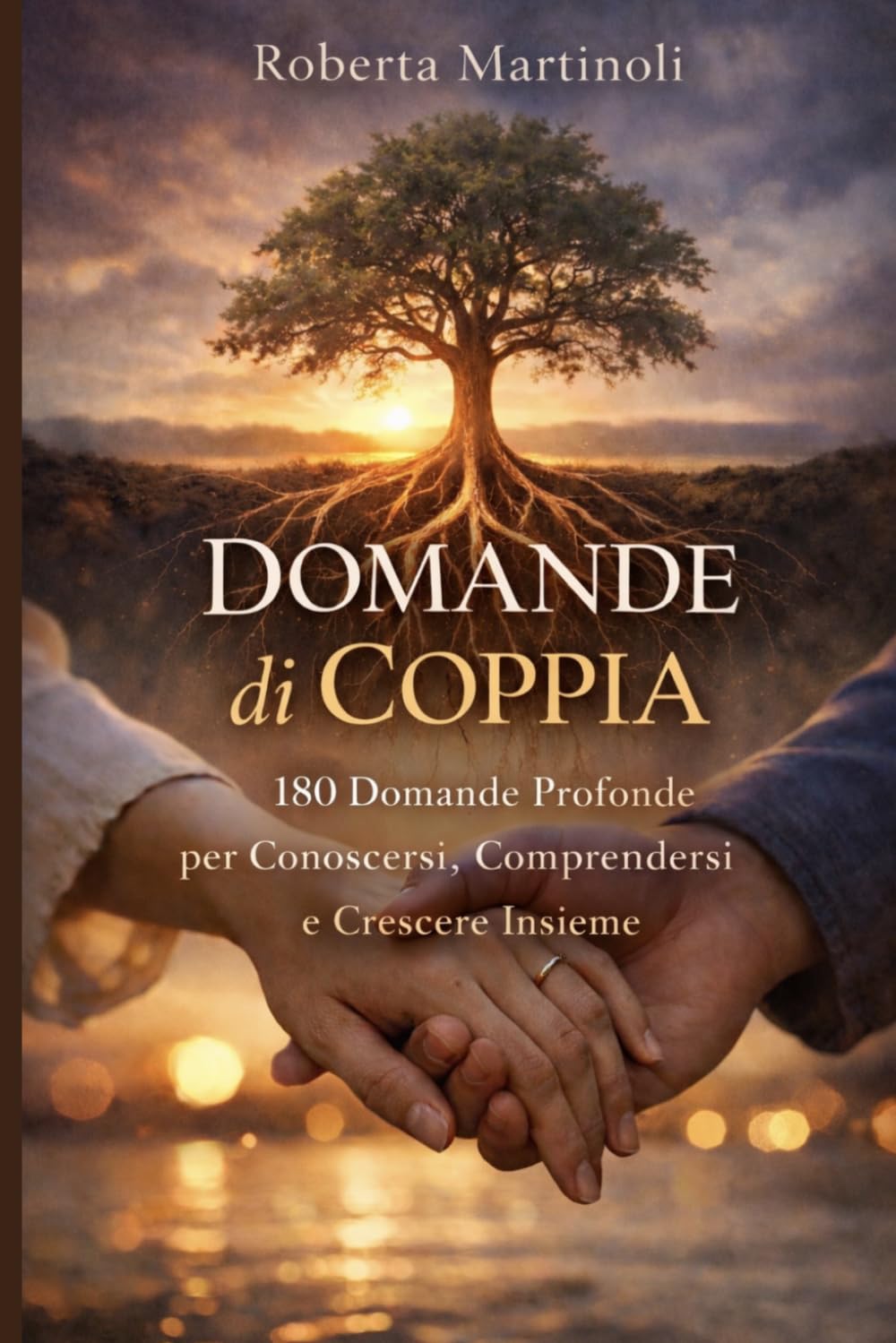 Domande di Coppia: 180 Domande Profonde per Conoscersi, Comprendersi e Crescere Insieme