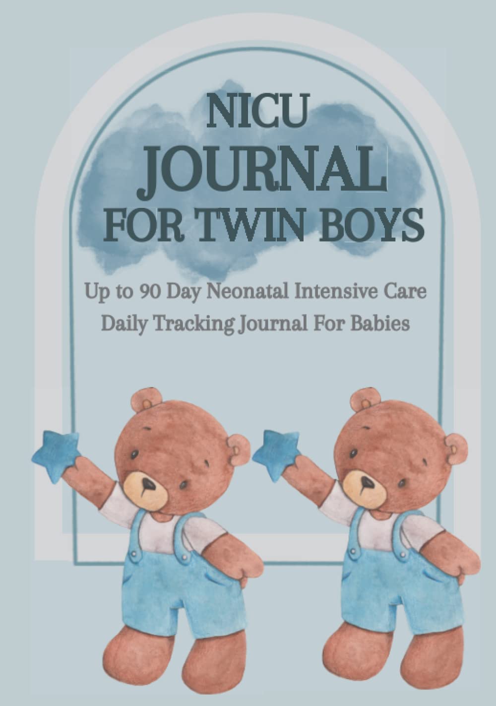 NICU Journal for Twin Boys Up To 90 day Neonatal Intensive Care Daily Tracking Journal For Babies: Journal for Moms, Gift for Preemie Boy Twins Premature Twin Journey Hardcover Book