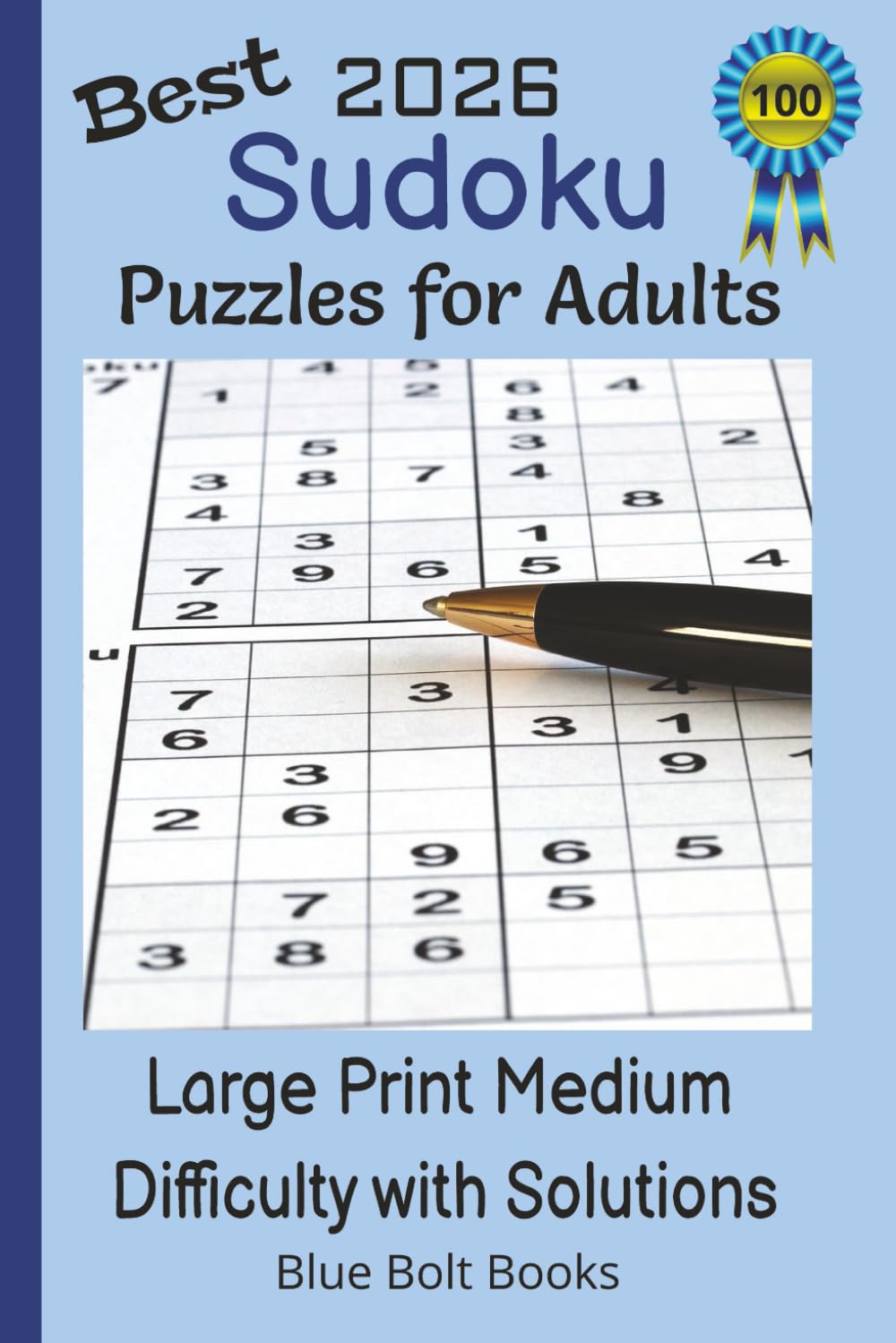 Best 2026 Sudoku Puzzles for Adults Large Print Medium Difficulty with Solutions: 6x9 Inches | 100 Puzzles | 128 Pages | Relax Your Mind. Sharpen Your ... with Every Challenging but Fun Puzzle!