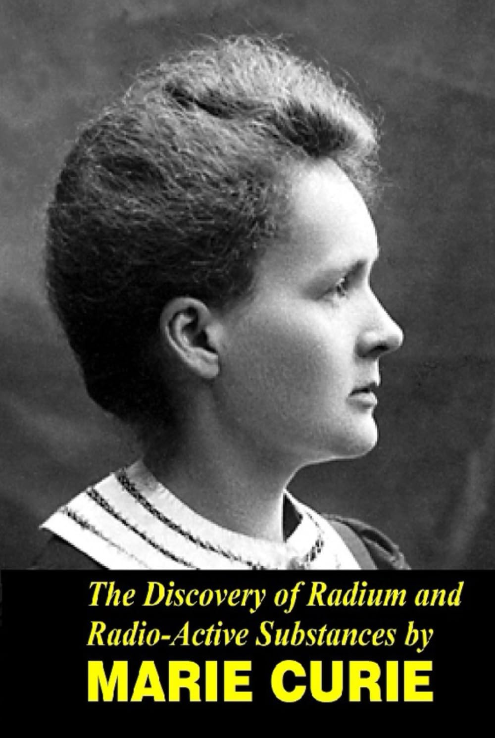 The Discovery of Radium and Radio Active Substances by Marie Curie