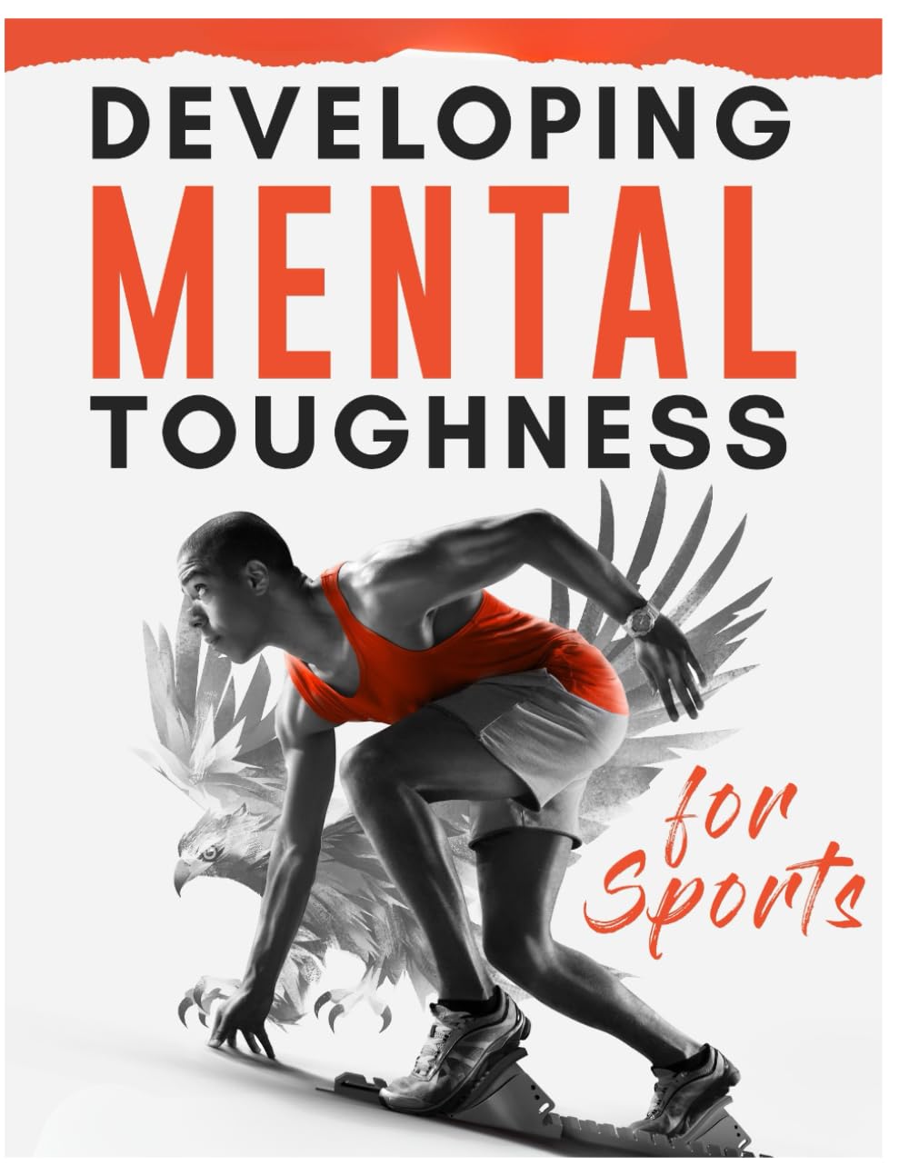 Developing Mental Toughness Workbook for Athletes: An Athletes Guide to Inner Excellence