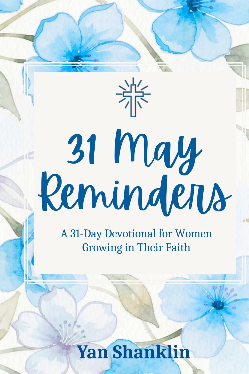 31 May Reminders: A 31-Day Devotional for Women Growing in Their Faith