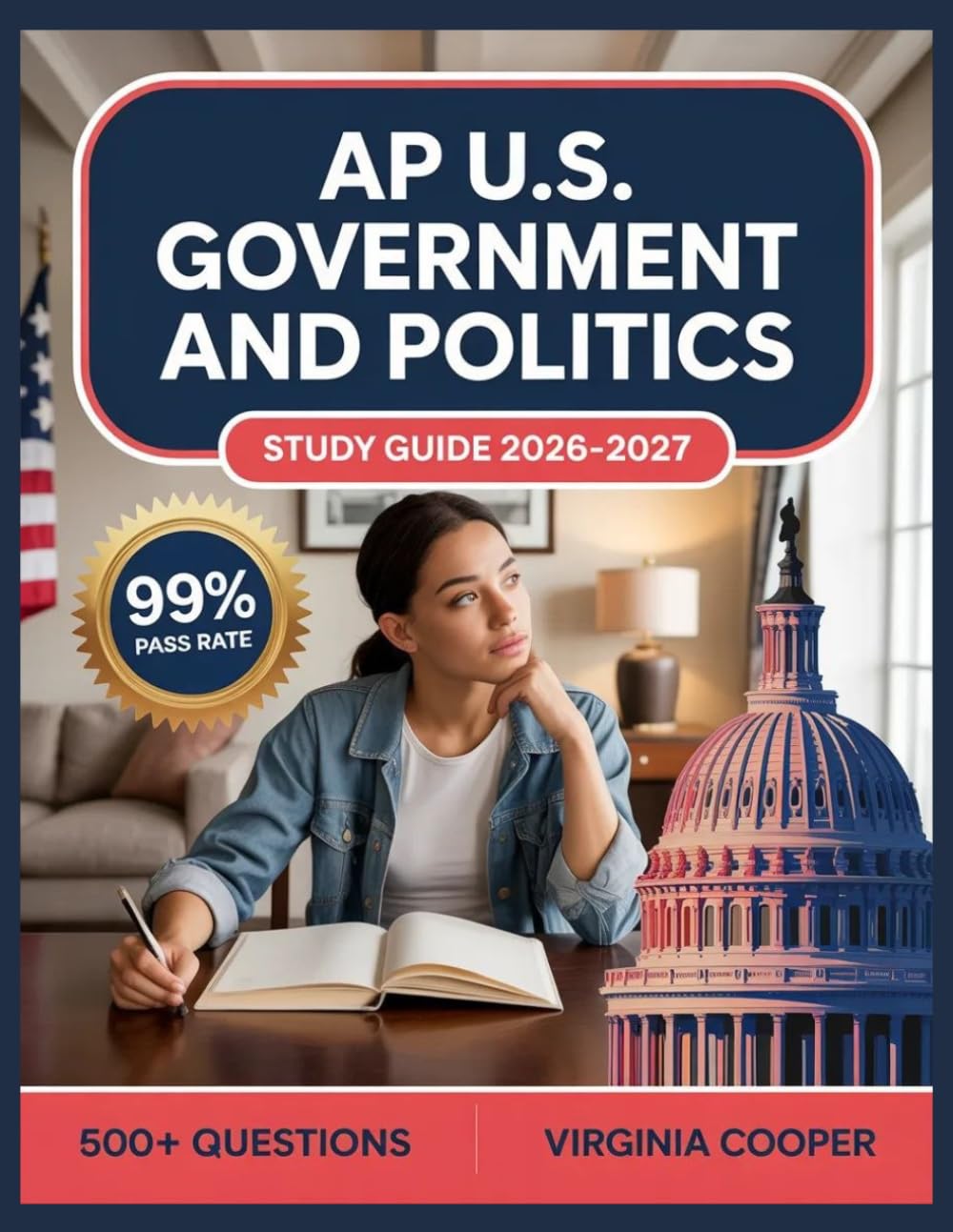 AP U.S. Government and Politics Study Guide 2026-2027: Comprehensive Topic Overview, Practice Question Bank, Answer Keys, and In-Depth Explanations