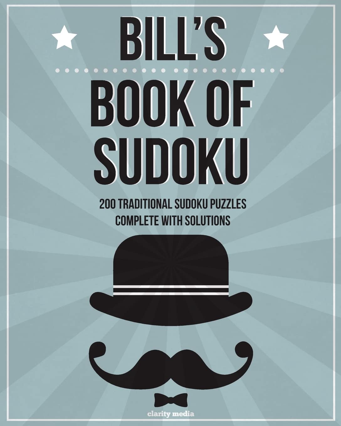 Bill's Book Of Sudoku: 200 traditional sudoku puzzles in easy, medium & hard