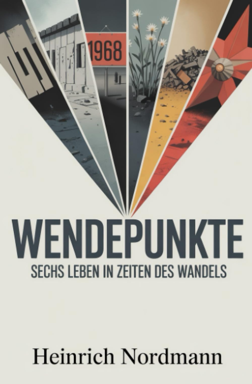 Wendepunkte: Sechs Leben in Zeiten des Wandels