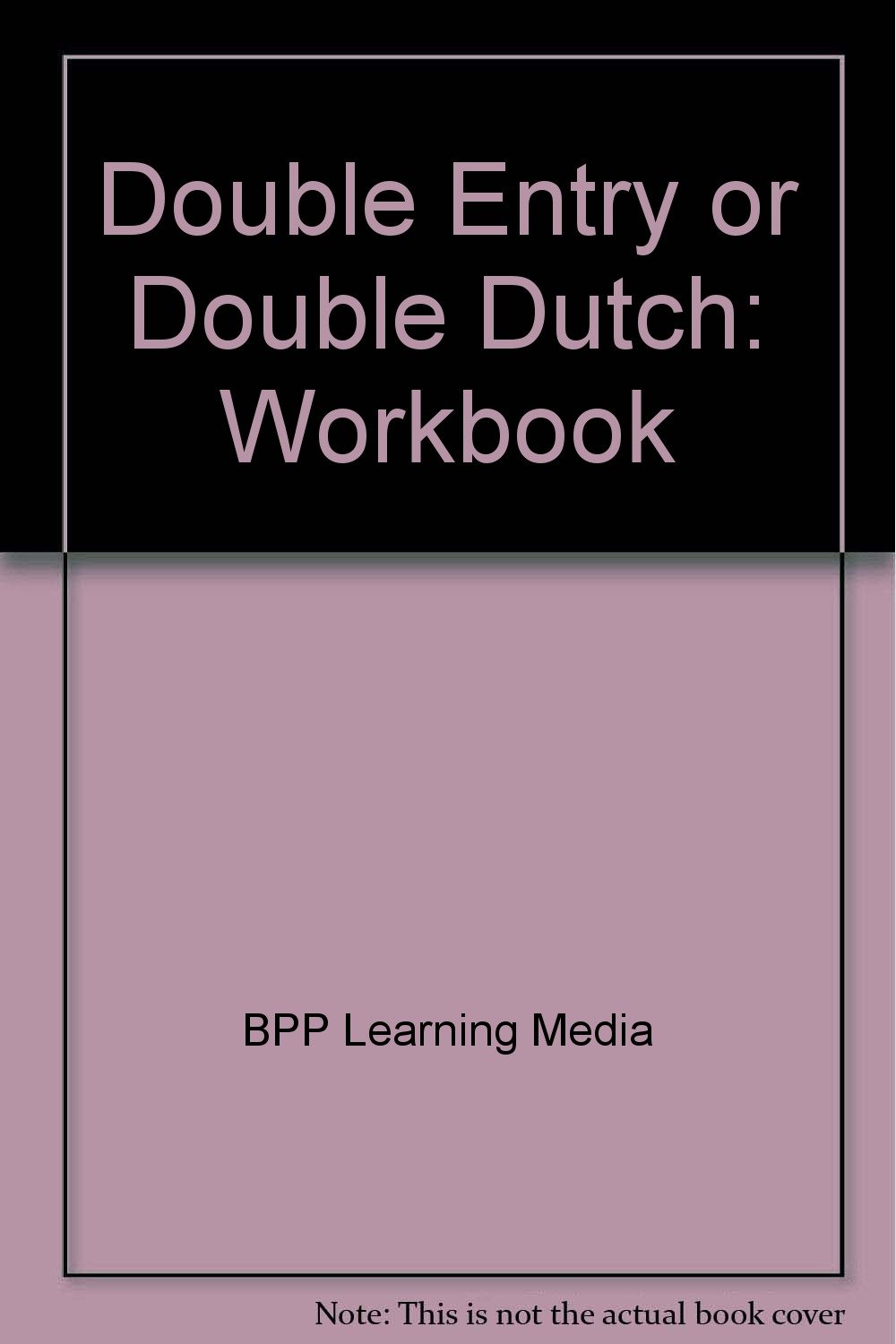 Double Entry or Double Dutch: Workbook