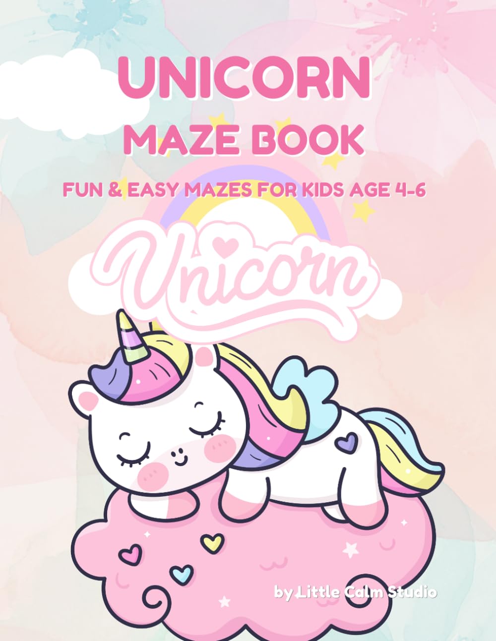 Unicorn Maze Book for Kids Age 4-6: Fun & Easy Unicorn Mazes for Preschoolers with Cute Unicorns, Rainbows, Stars & Magical Adventures (Little Calm Maze Adventures)