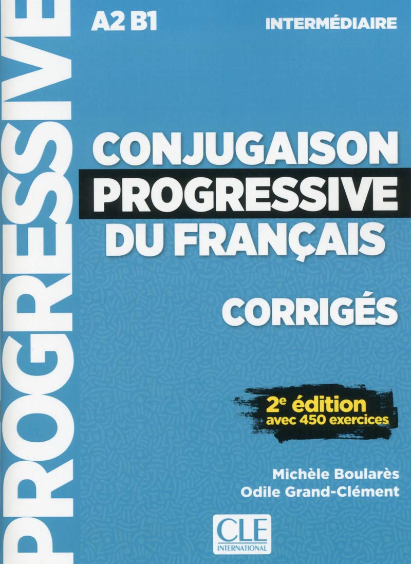 Conjugaison progressive du français - Niveau intermédiaire (A2/B1) - Corrigés: Corriges intermediai