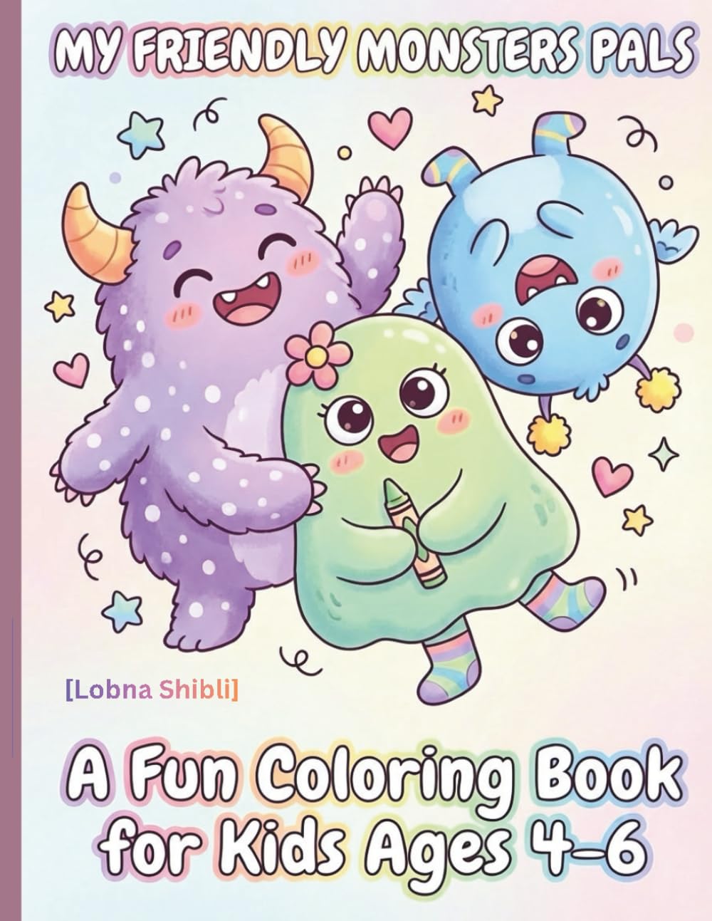 My Friendly Monster Pals Coloring Book: A Cute and Fun Coloring Book for Kids Ages 4–6