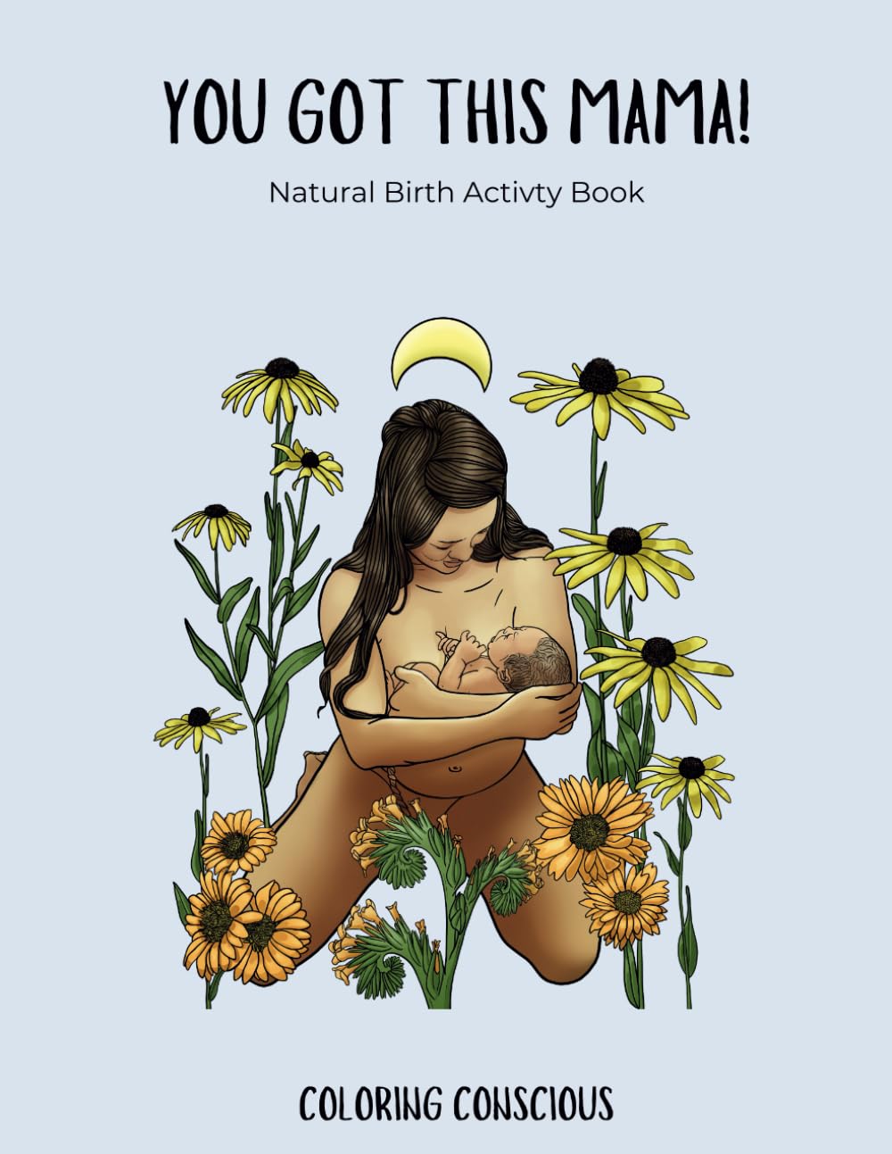 You Got This Mama! Natural Birth Activity and Coloring Book Paperback – January 1, 2023