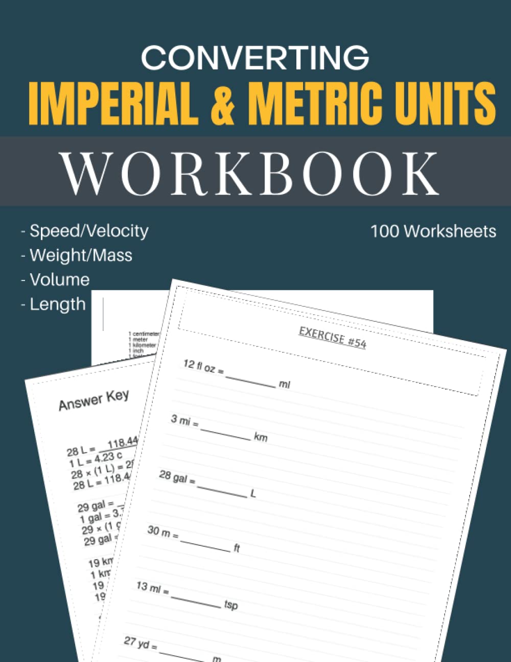 Converting Imperial & Metric Units Workbook 100 Worksheets: Learn how to Convert Between Speed/Velocity, Weight/Mass, Volume and Length Units