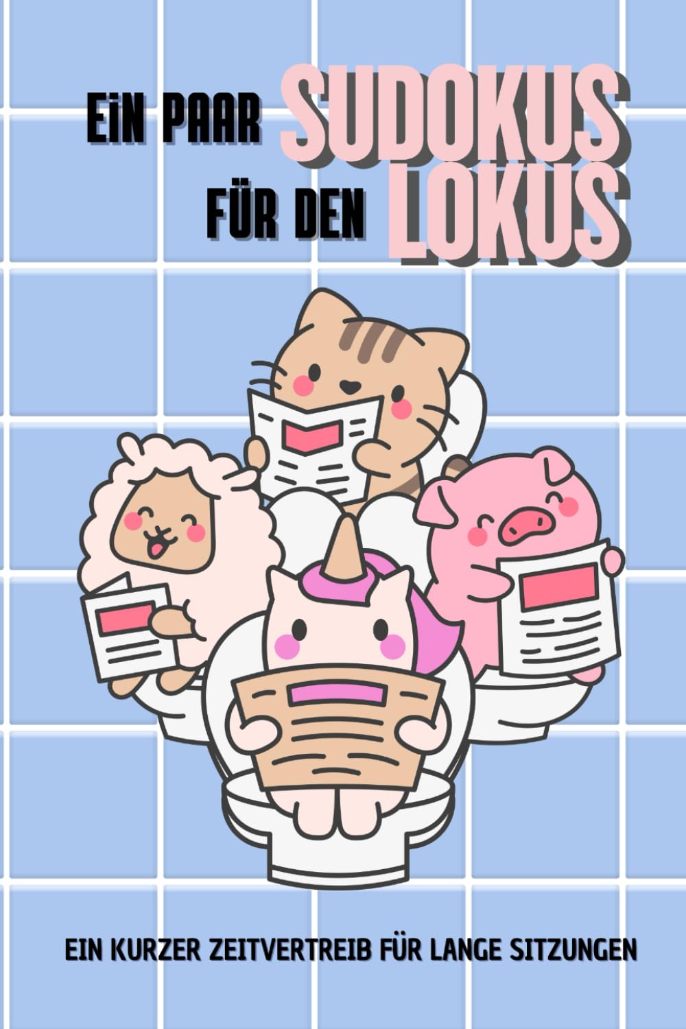 Ein paar Sudokus für den Lokus: Ein kurzer Zeitvertreib für lange Sitzungen