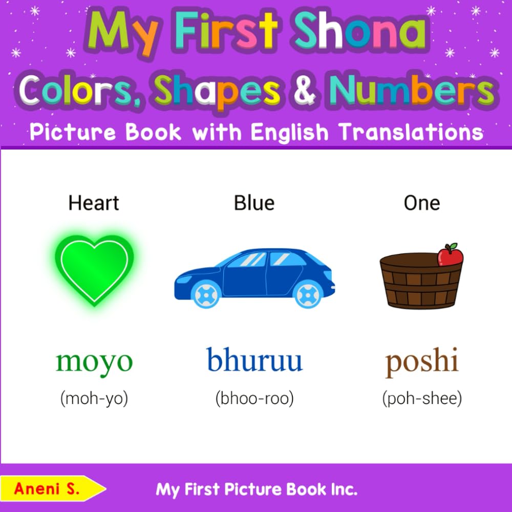 My First Shona Colors, Shapes & Numbers Picture Book with English Translations (Teach & Learn Basic Shona words for Children)