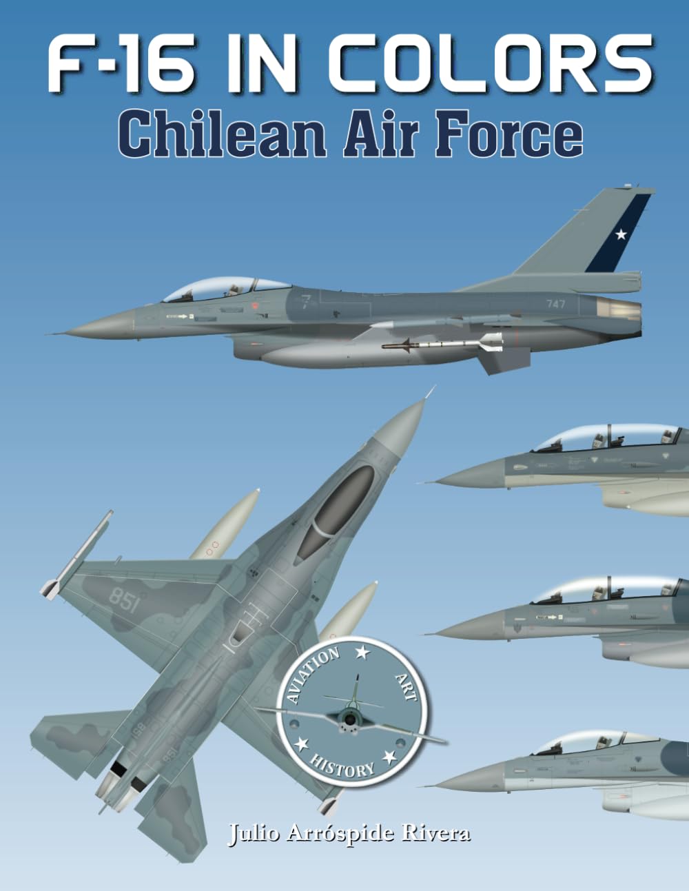 F-16 in Colors: Chilean Air Force (Aircraft in Colors)