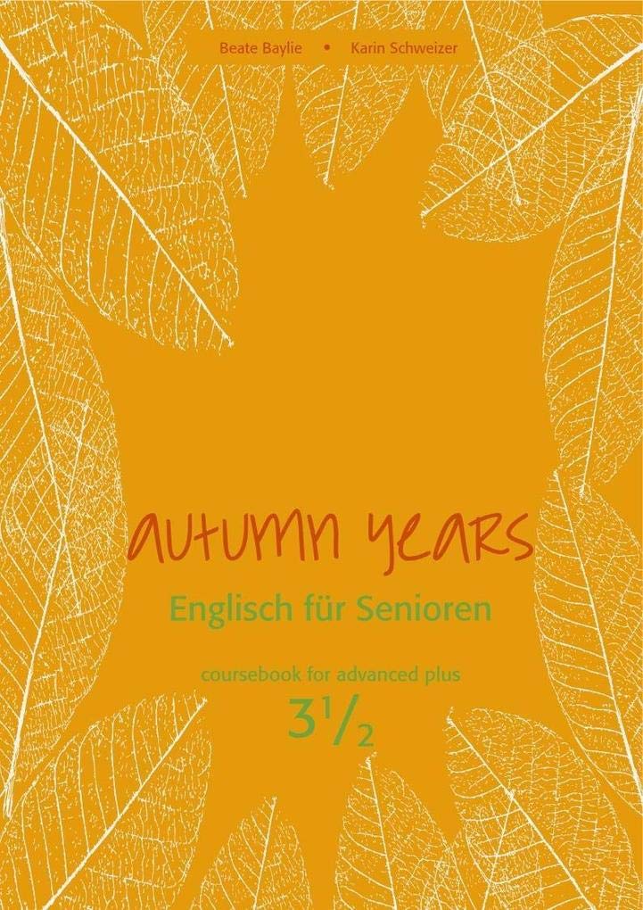 Autumn Years - Englisch für Senioren 3 1/2 - Advanced Plus - Coursebook: Coursebook for Advanced Plus - Buch mit Audio-CD und MP3-Download