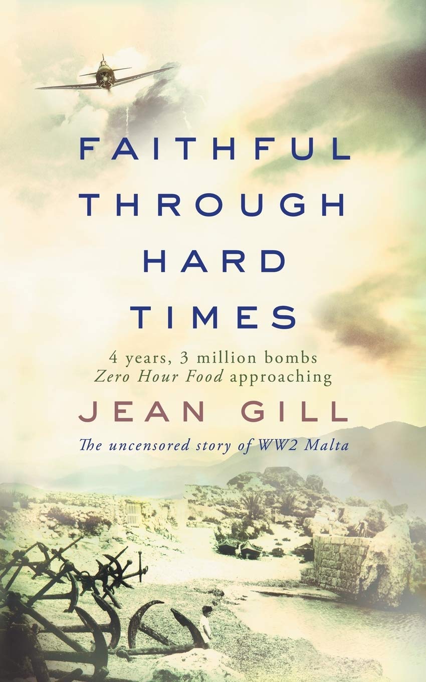 Faithful Through Hard Times: The Uncensored Story of WW2 Malta