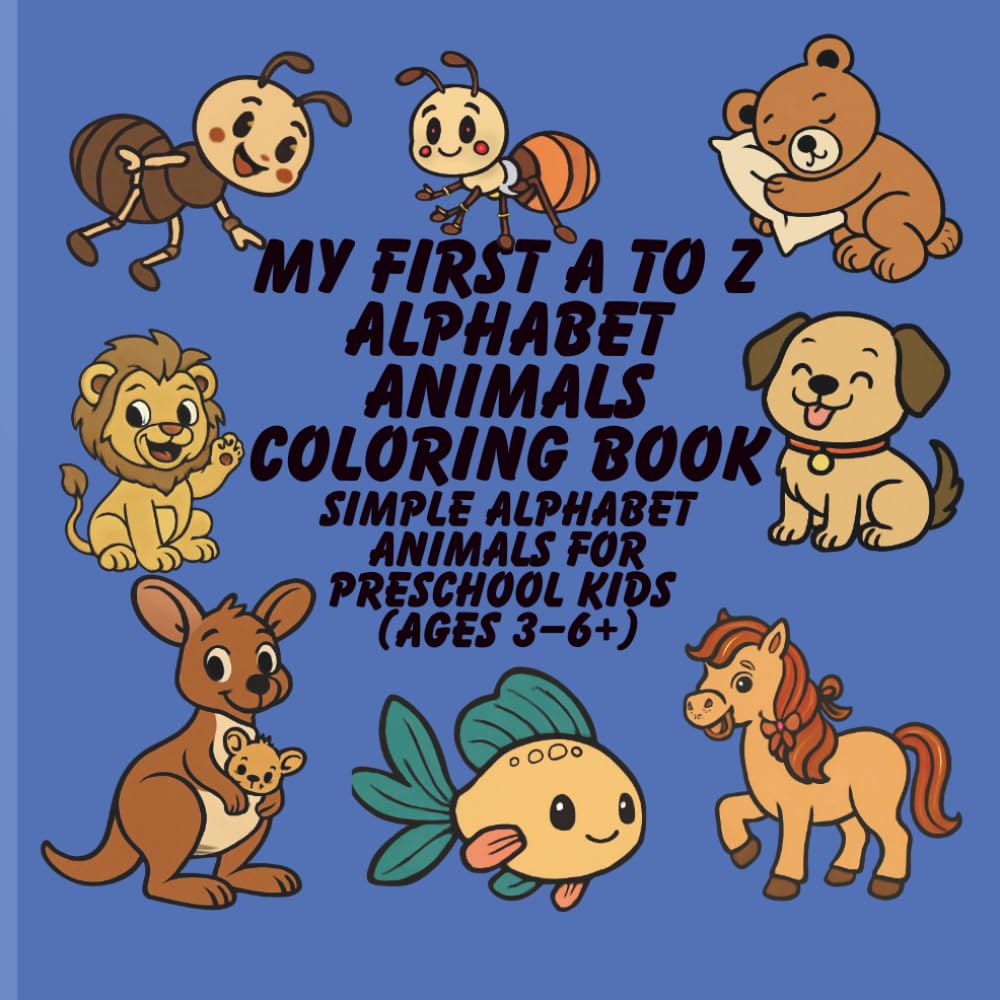 My First A to Z Alphabet Animals Coloring Book Simple Alphabet Animals for Preschool Kids (Ages 3–6+)