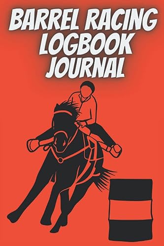 Barrel racing logbook journal: Barrel Racer Tracker |Horse Lovers Log Book |Memory journal and Pole Bending Diary for Rodeo Cowgirls|rodeo gifts|horse gifts for girls teenager