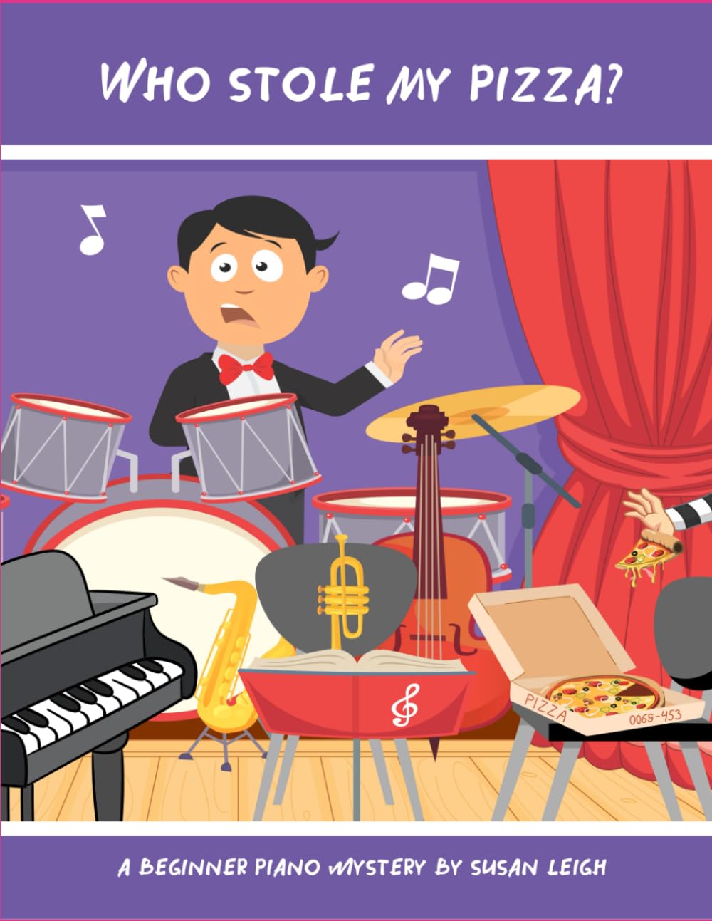 Who Stole My Pizza?: A beginner piano mystery (Who Stole My Pizza? Music Mystery)