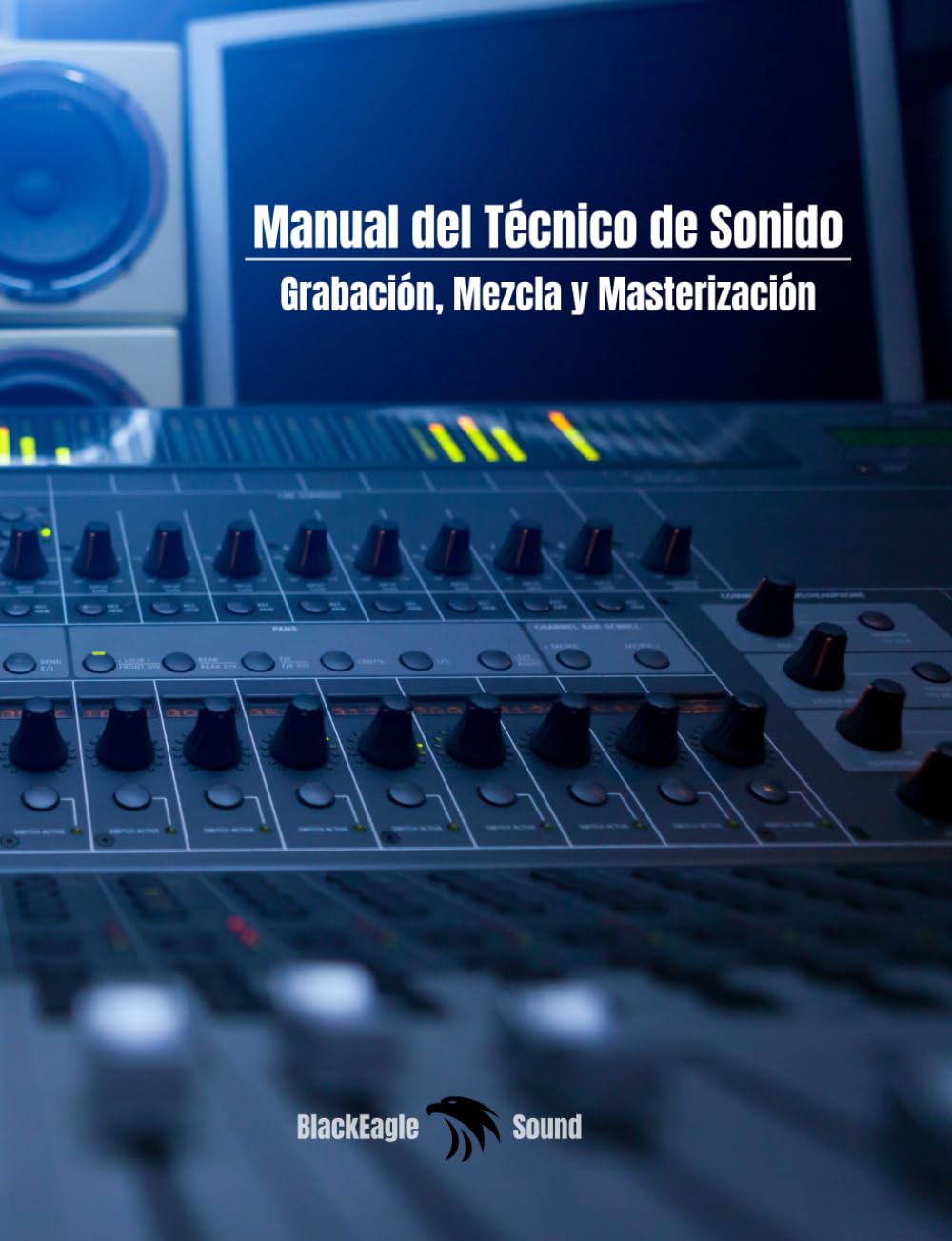 Manual del Técnico de Sonido: Grabación, Mezcla y Masterización (Spanish Edition)