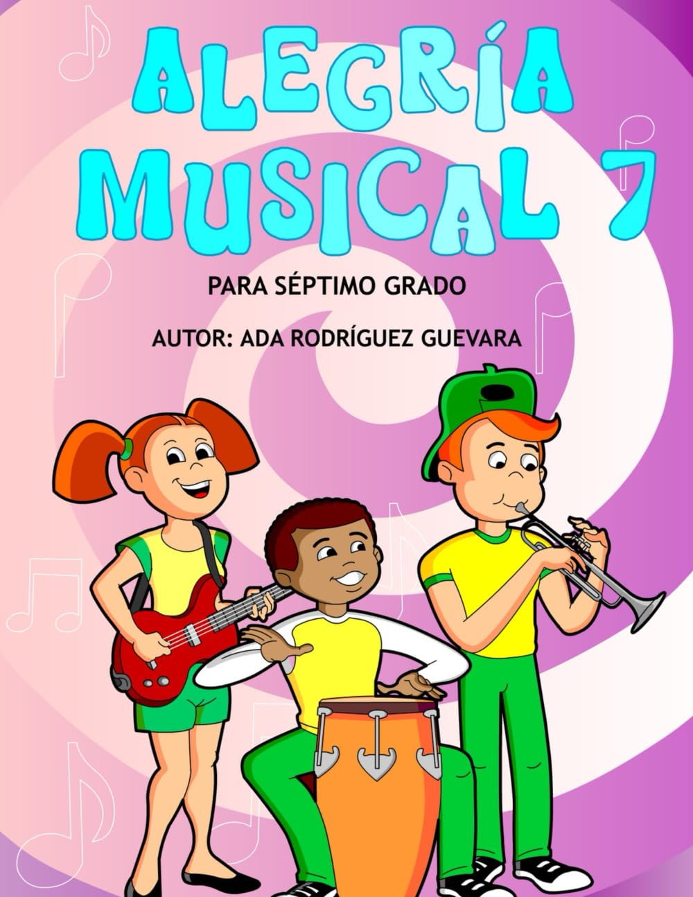 Alegría Musical 7: Libro de Música Destinado a Niños, Jóvenes y Adultos
