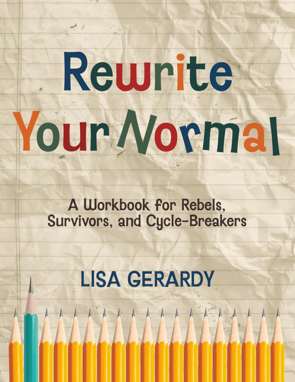 Rewrite Your Normal: A Workbook for Rebels, Survivors, and Cycle-Breakers