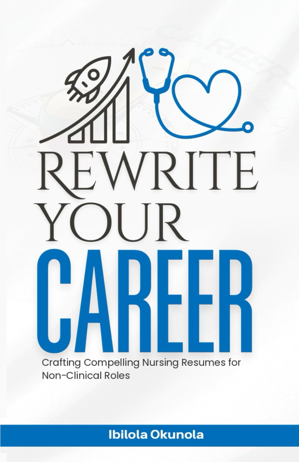 REWRITE YOUR CAREER: Crafting Compelling Nursing Resumes for Non-Clinical Roles