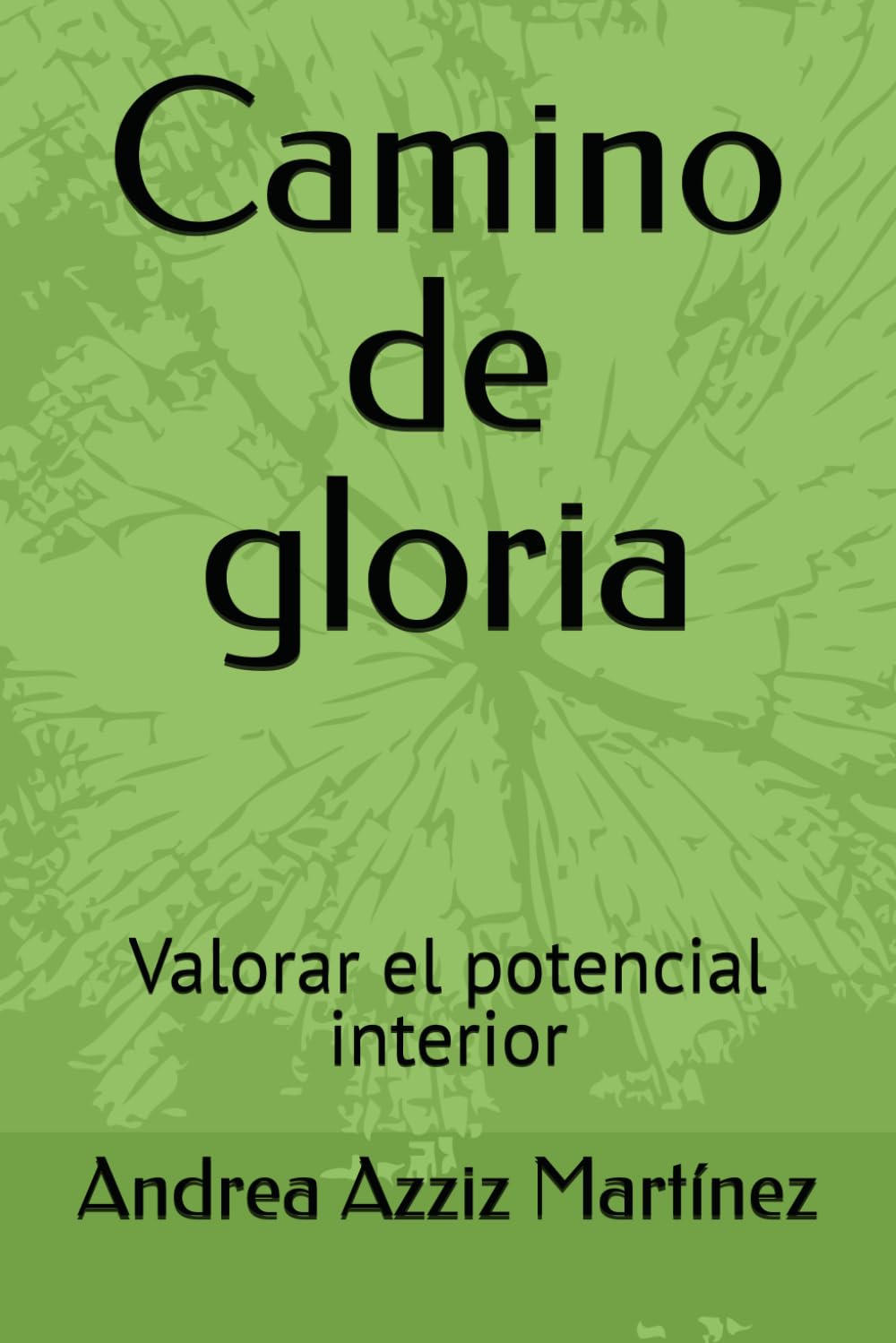 Camino de gloria: Valorar el potencial interior (Páginas para pensar y transformar)