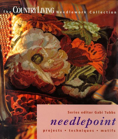 Needlepoint: Projects, Techniques, Motifs ("Country Living" Needlework Collection)