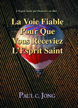 Paperback L’Esprit Saint qui Demeure en Moi - La Voie Fiable Pour Que Vous Receviez L’Esprit Saint (French Edition) [French] Book