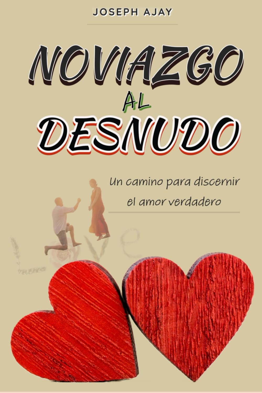 NOVIAZGO AL DESNUDO: Un camino para discernir el amor verdadero