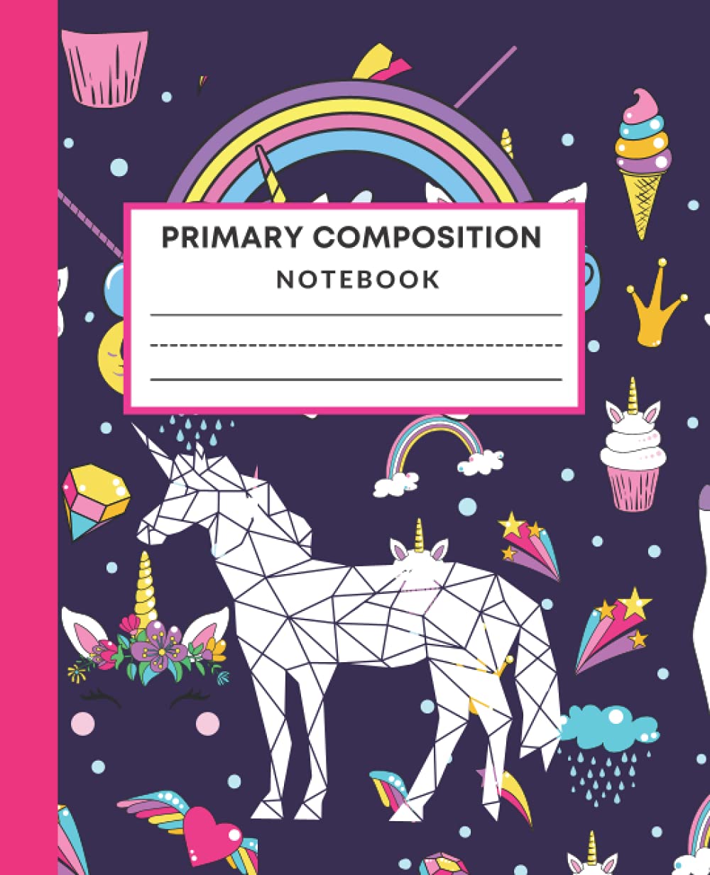 Primary Composition Notebook: Primary Story Journal Draw And Write, K-2 Composition Notebook With Colorful Unicorn Cover Design - Create Unique ... - Dotted Midline To Practice Handwriting