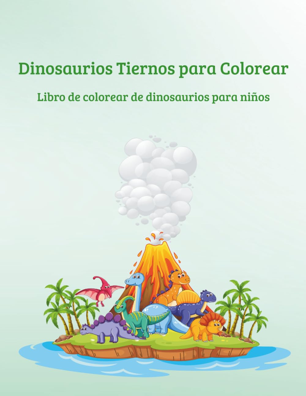 Dinosaurios Tiernos para Colorear: Libro de colorear de dinosaurios para niños