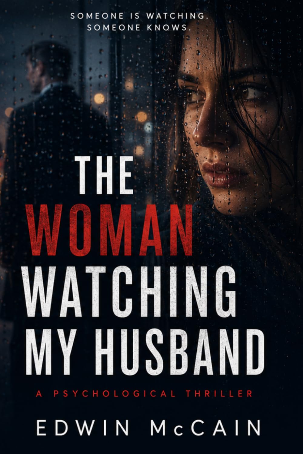 THE WOMAN WATCHING MY HUSBAND: A Psychological Thriller
