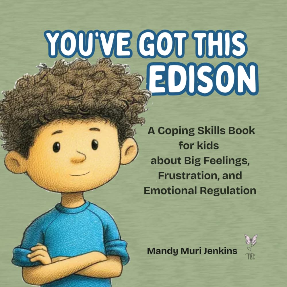 You've Got This Edison: A Coping Skills Book for Kids about Big Feelings, Frustration, and Emotional Regulation