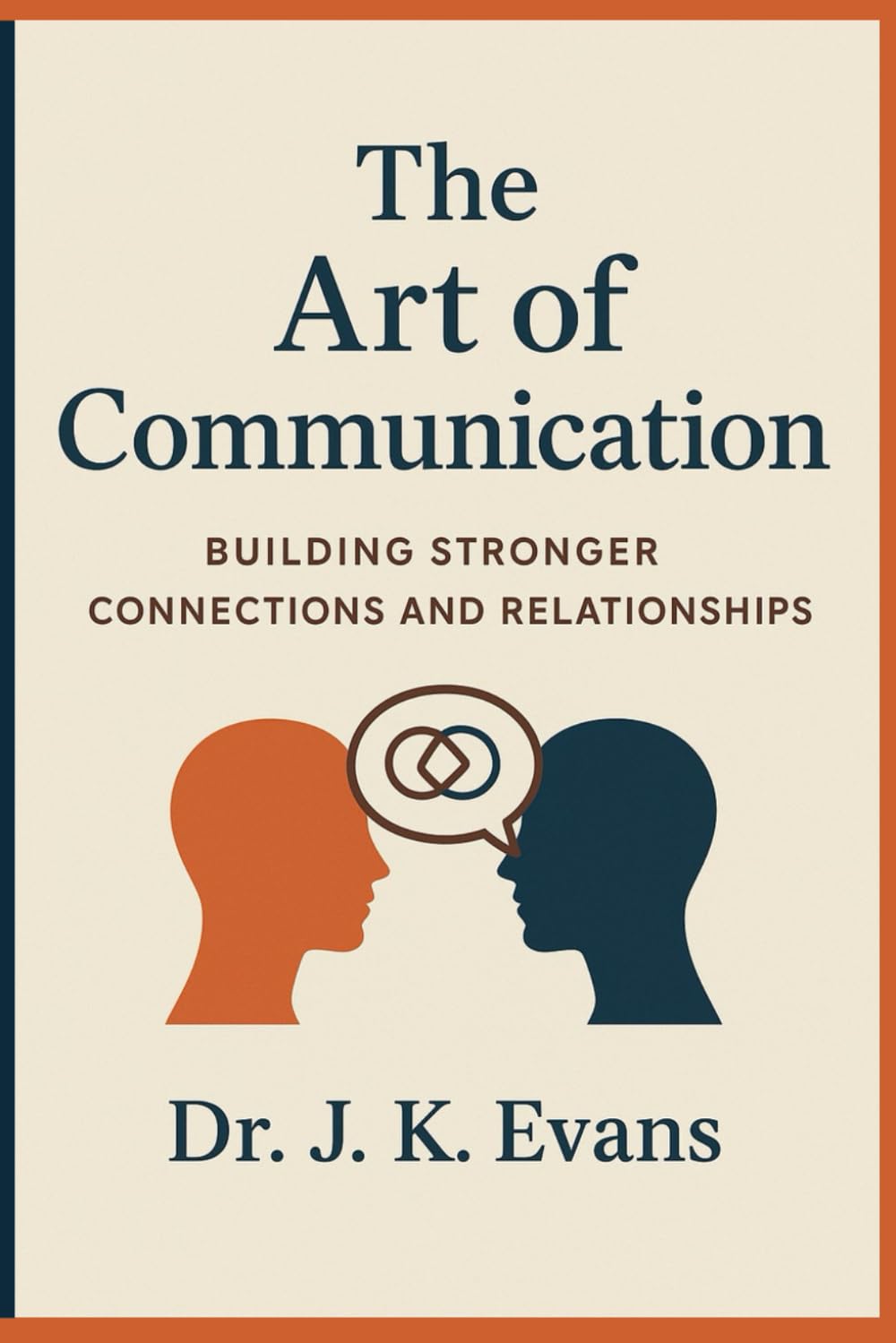 The Art of communication: Building stronger connections and relationship