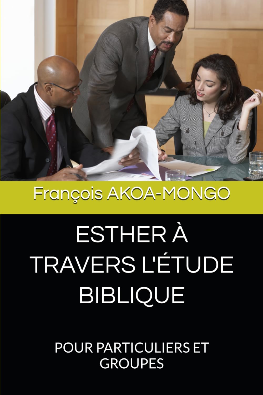 ESTHER À TRAVERS L'ÉTUDE BIBLIQUE: POUR PARTICULIERS ET GROUPES