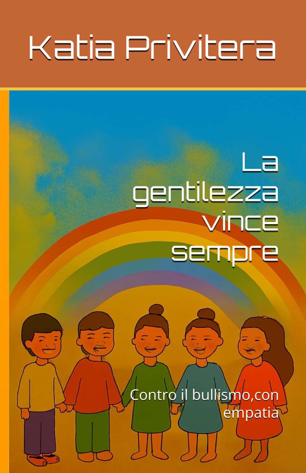 La gentilezza vince sempre: Contro il bullismo,con empatia