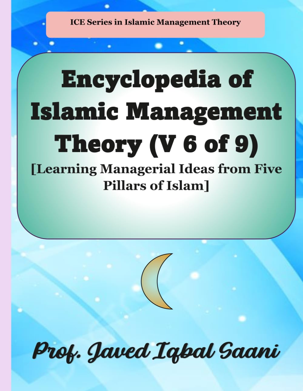 Encyclopedia of Islamic Management Theory (V 6 of 9)