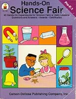 Hands-On Science Fair: 45 hands-On Experiments for Science Fairs or Daily Lessons Questios and Answers. Awards. Certificates (Pre-K-1) B000Y2HWN2 Book Cover