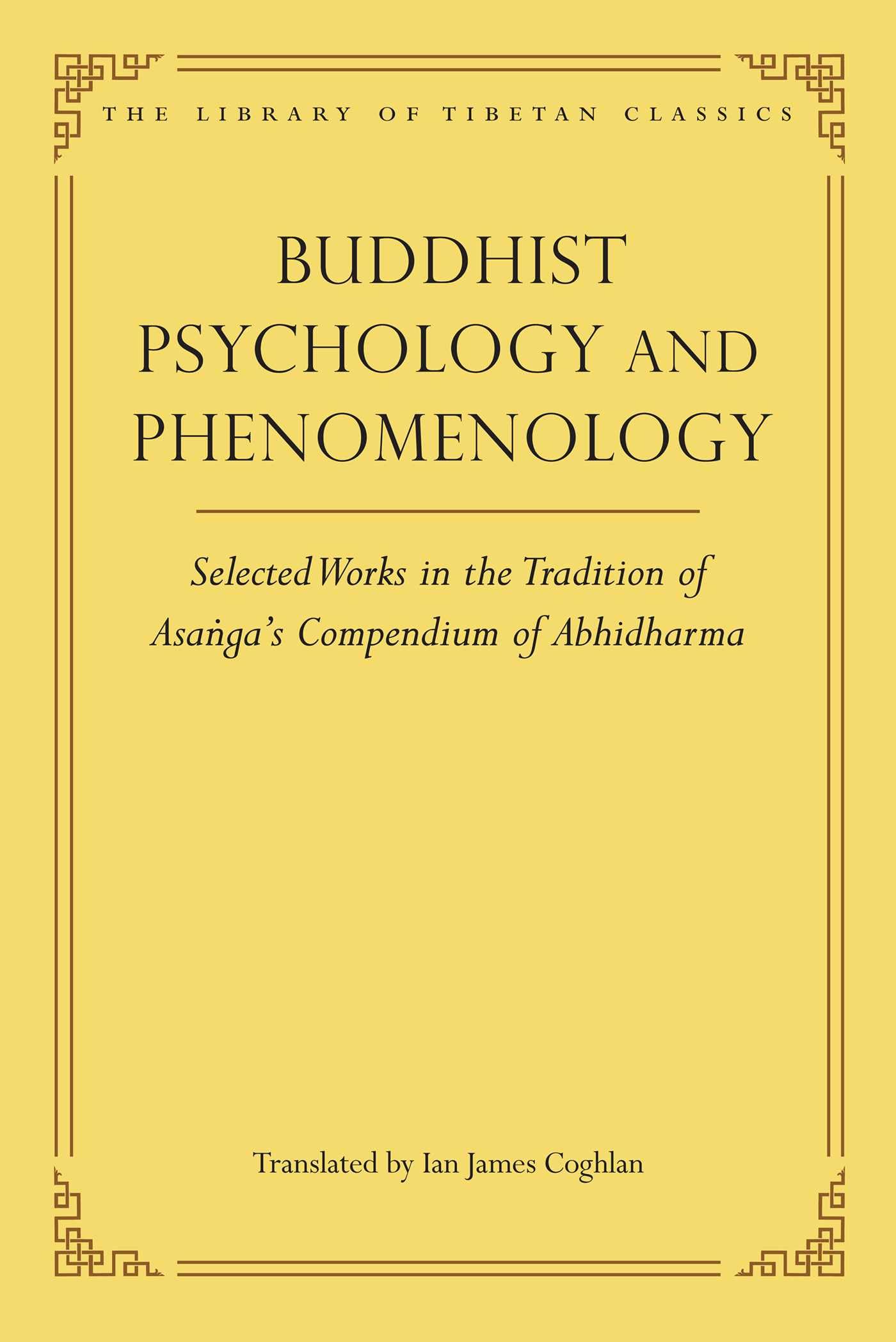 Buddhist Psychology and Phenomenology: Selected Works in the Tradition of Asanga's Compendium of Abhidharma (Volume 22) (Library of Tibetan Classics)