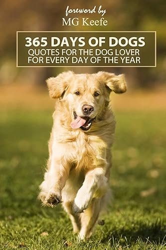 365 Days of Dogs: Quotes for the Dog Lover (Annotated) (365 Days of Happiness)