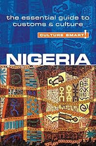 Culture Smart! Nigeria: The Essential Guide to Customs & Culture