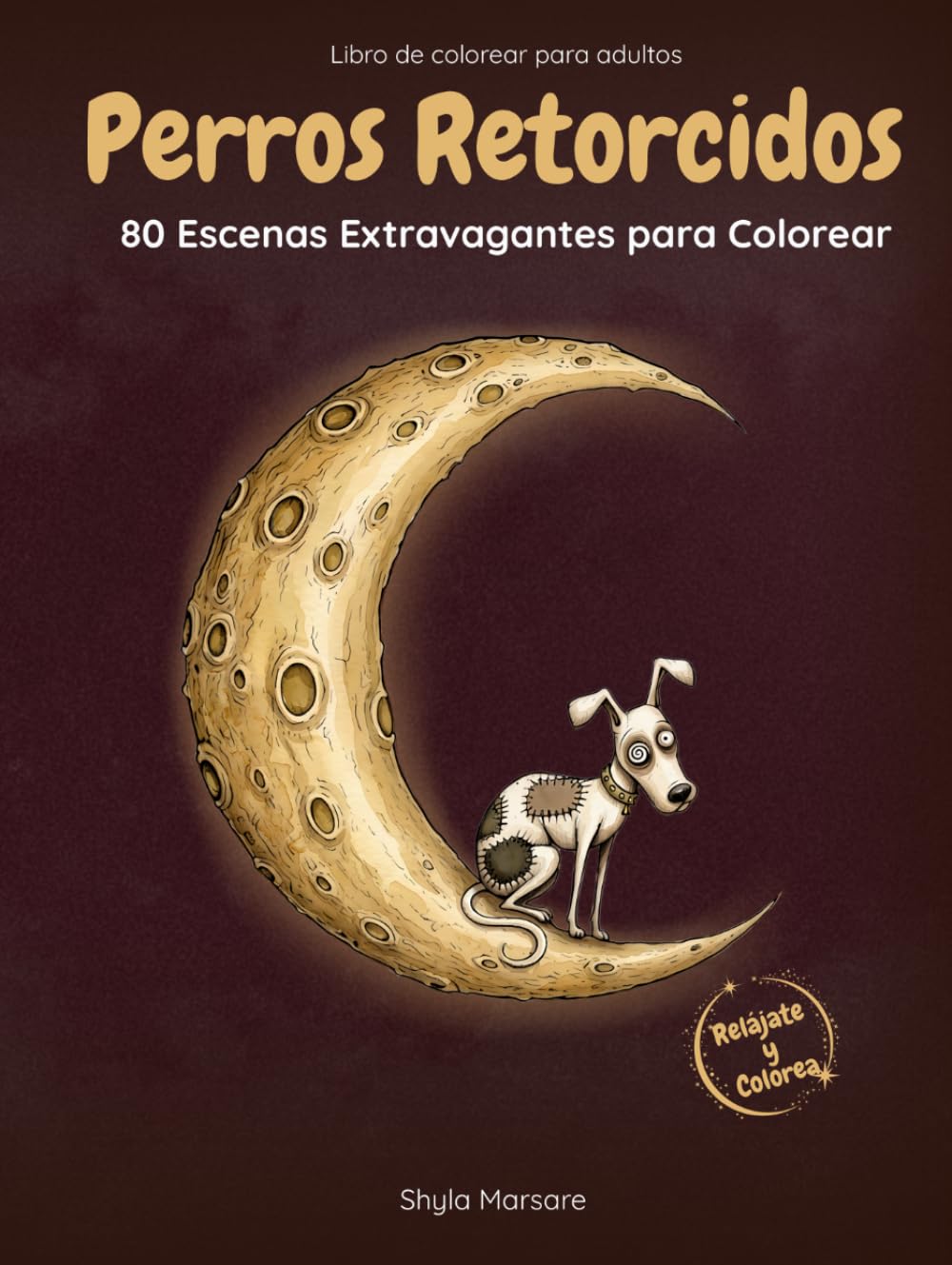 Perros Retorcidos: Libro de colorear para adultos con 80 escenas de perros misteriosos y extravagantes
