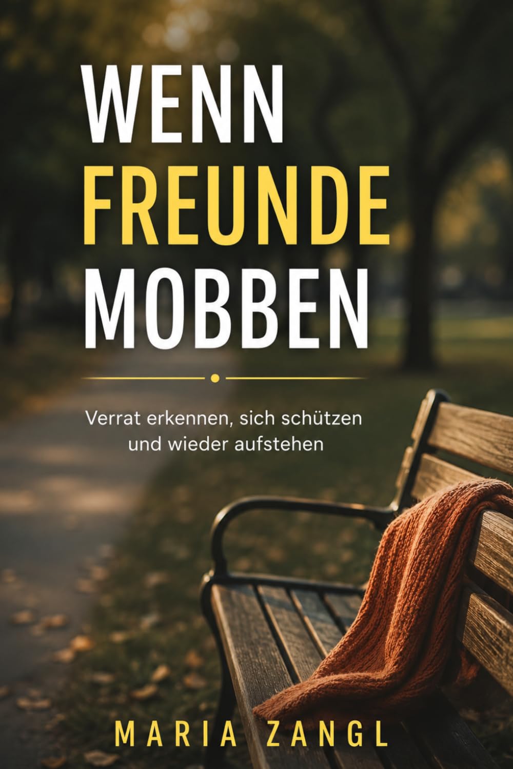 Wenn Freunde mobben: Verrat erkennen, sich schützen und wieder aufstehen