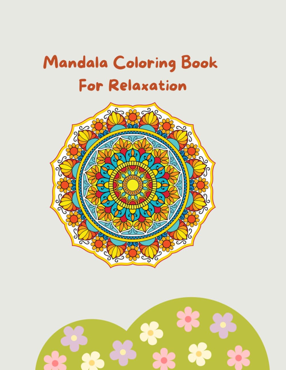 Mandala Coloring Book for Relaxation: Fun and Easy Mandala Designs for Relaxation and Creativity